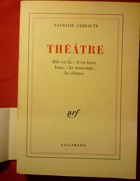 Théâtre
Elle est là - C'est beau - Isma - Le mensonge - Le silence. SARRAUTE Nathalie