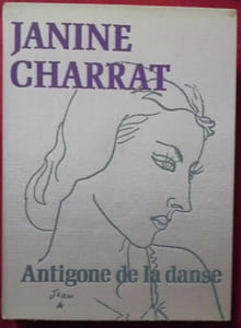 JANINE CHARRAT 
Antigone de la danse