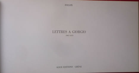 Lettres à GIORGIO -1967-1975. FOLON