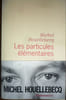 Les particules &eacute;l&eacute;mentaires
&eacute;dition non-corrig&eacute;e Ao&ucirc;t 1998. Michel Houellebecq