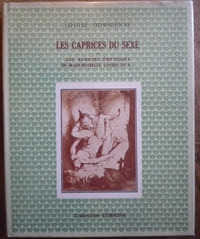 Les caprices du sexe
Les audaces érotiques de mademoiselle Louise de B...