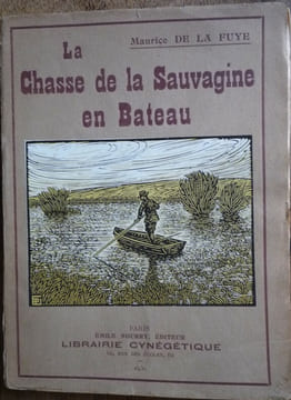 La chasse de la sauvagine en bateaux. DE LA FUYE Maurice