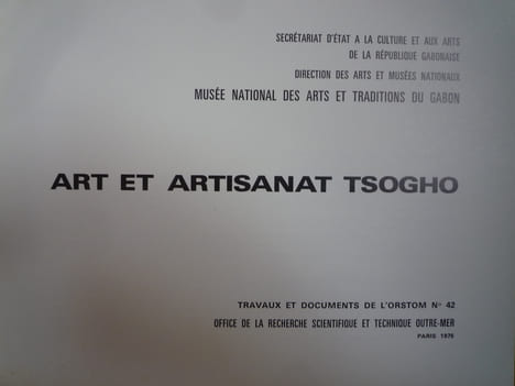 ART ET ARTISANAT TSOGHO. Otto GOLLNHOFER, Pierre Sallée et Roger Sillans
préface de André LEROI-GOURHAN