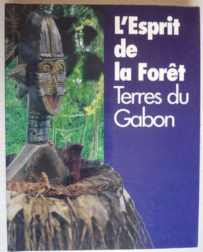 L'ESPRIT DE LA FORET
TERRES DU GABON
. Perrois Louis
(Jérôme T. Kwenzi Mikala, Daou V.Joiris, Jean Emile Mbot, André Mary, Annie Dupuis, Pierre ...