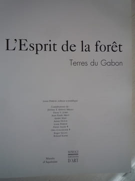 L'ESPRIT DE LA FORET
TERRES DU GABON
. Perrois Louis
(Jérôme T. Kwenzi Mikala, Daou V.Joiris, Jean Emile Mbot, André Mary, Annie Dupuis, Pierre ...