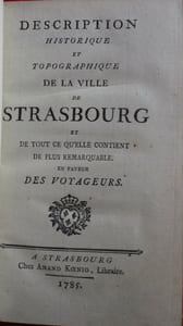 Description historique et topographique de la ville de Strasbourg et de tout ce qu'elle contient de plus remarquable en faveur des voyageurs.
Notice sur la ville de Strasbourg.