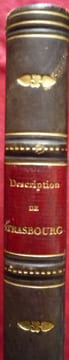 Description historique et topographique de la ville de Strasbourg et de tout ce qu'elle contient de plus remarquable en faveur des voyageurs.
Notice ...