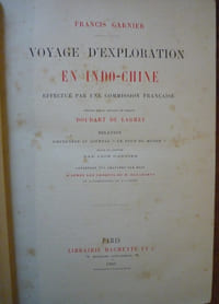 Voyage d’exploration en INDO-CHINE
effectué par une commission française, présidée par le Capitaine de frégate Doudart de Lagrée.