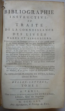 Bibliographie instructive ou traité de la connoissance des livres rares et singuliers. Guillaume-François de Bure le jeune
