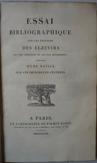 Essai bibliographique sur les éditions des Elzévirs
les plus précieuses et les plus recherchées, précédé d'une notice sur ces imprimeurs célèbres