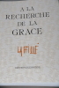 A la Recherche de la Gr&acirc;ce. DE TARTAS (Pierre)