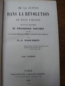 De la Justice dans la Révolution et dans l'Église. Nouveaux principes de philosophie pratique.