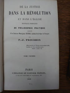 De la Justice dans la Révolution et dans l'Église. Nouveaux principes de philosophie pratique.