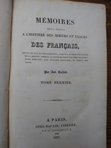 Mémoires pour servir à l'Histoire des Moeurs et Usages des Français depuis les plus hautes conditions jusqu'aux classes inférieures de la société, pendant le règne de Louis XVI, sous le Directoire exécutif, sous Napoléon Bonaparte et jusqu'à nos jours.