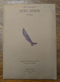 Sete anos. Collage. Seguido de memoria descritiva por Marcus Salgado.