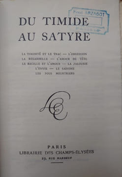 Du timide au satyre. La timidité et le trac. L'obsession. La regardelle. L'amour de tête. Le bacille et l'amour. La jalousie. L'envie. Le sadisme. ...