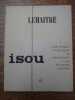 Isou. Base critique de l'ouvrage ou introduction à une biographie créatrice. . MAURICE LEMAITRE. 
