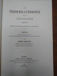 La théophilanthropie et le culte décadaire. Essai sur l'histoire religieuse de la Révolution. 1796-1801.
