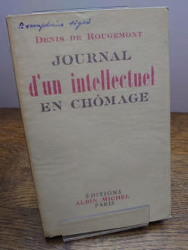 Journal d'un intellectuel en chômage. . DENIS DE ROUGEMONT.