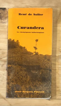 Curandera, les champignons hallucinogènes. . René DE SOLIER.