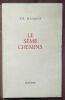  Le sème chemins. Edition originale. Grand papier. . JOE BOUSQUET. 