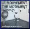 LE MOUVEMENT. THE MOVEMENT. Paris Avril 1955. . AGAM, BURY, CALDER, DUCHAMP, JACOBSEN, SOTO, TINGUELY, VASARELY. 