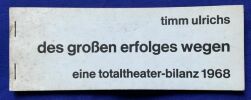 Des grossen erfolges wegen. Eine totaltheater-bilanz 1968. . TIMM ULRICHS. 