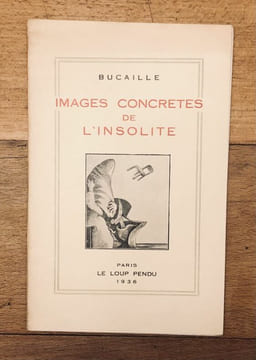 Images concrètes de l'insolite. . Max BUCAILLE.