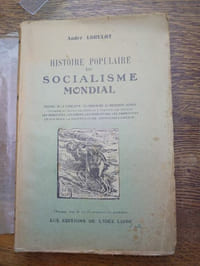 Histoire populaire du socialisme. Origines de la démocratie, du communisme, du mouvement ouvrier, tyrannie et esprit de révolte à travers les siècles, les jacqueries, les grèves, les révolutions, les anarchistes, ce que sera la société future, abondance et liberté.