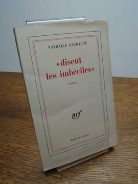 "disent les imbéciles". . Nathalie SARRAUTE. 