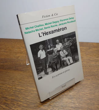 L'Hexaméron. Il y a prose et prose. . Michel Deguy, Florence Delay, Natacha Michel, Michel Chaillou, Denis Roche, Jacques Roubaud.