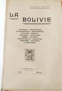 La Bolivie,Historique- Géographique-Ethnographique-Administrative-Politique-Agricole-Pastorale-Economique-Minière-Coloniale-Intellectuelle-Législative-Financière-M"dicinale et Patriotique