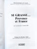 Si Grasse...Provence et France, de la pr&eacute;histoire &agrave; l'ann&eacute;e 1958. Castel Pierre-Jacques (de)