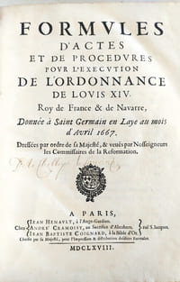Formules d'actes et de procédures pour l'exécution de l'ordonnance de Louis XIV, Roy de France et de Navarre, donnée à Saint-Germain-en-Laye au mois d'avril 1667 Dressées par ordre de Sa Majesté, et veuës par Nosseigneurs, les commissaires de la réformation.