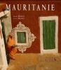 Mauritanie - Aux confins du Maghreb. Danielle et vincent Bisson