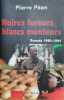 Noires fureurs, blancs menteurs. Rwanda 1990-1994. Péan Pierre