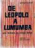 De Léopold à Lumumba. Une histoire du Congo Belge 1877-1960 (traduction de Leopold to Lumumba). MARTELLI GEORGE