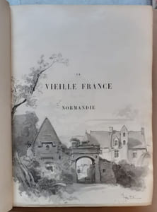 La Vieille France. Normandie. Bretagne. La Touraine. Provence.Textes, dessins et lithographies par A. Robida.