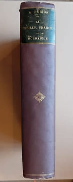 La Vieille France. Normandie. Bretagne. La Touraine. Provence.Textes, dessins et lithographies par A. Robida.. ROBIDA, Albert