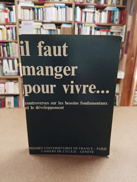 Il faut manger pour vivre... Controverses sur les besoins fondamentaux et le développement . COLLECTIF