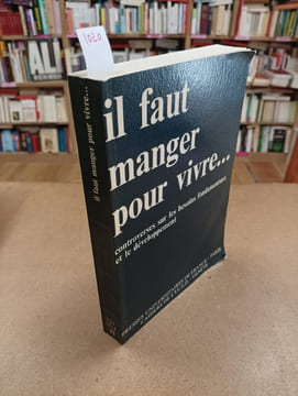 Il faut manger pour vivre... Controverses sur les besoins fondamentaux et le développement . COLLECTIF