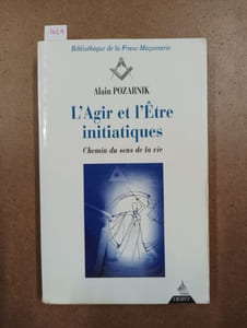 L'Agir et l'Être initiatiques. Chemins du sens de la vie