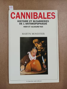 Cannibales. Histoires et bizarreries de l'anthropophagie
