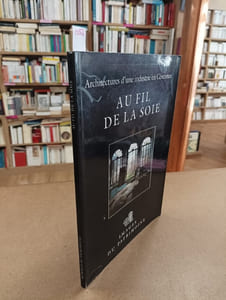 Au fil de la soie. Architectures d'une industrie en Cévennes