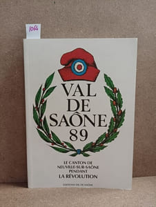 Val de Saône 89. Le canton de Neuville-sur-Saône pendant la Révolution (Dédicacé)