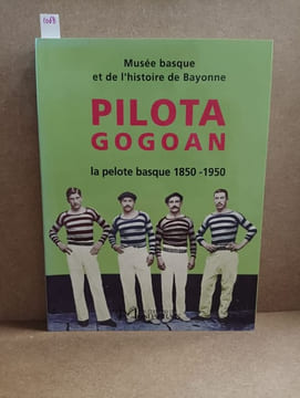 Pilota gogoan. La pelote basque 1850 - 1950. COLLECTIF 