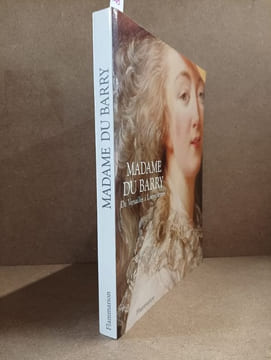 Madame Du Barry. De Versailles à Louveciennes. COLLECTIF
