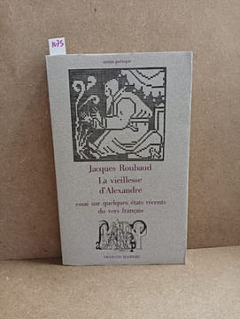 La vieillesse d'Alexandre. Essai sur quelques états récents du vers français. ROUBAUD, Jacques