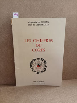 Les Chiffres du Corps. DE SURANY, Marguerite - DE CHAMPASSAK, Thaï