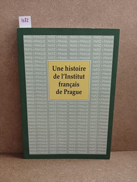 Une histoire de l'Institut français de Prague. COLLECTIF